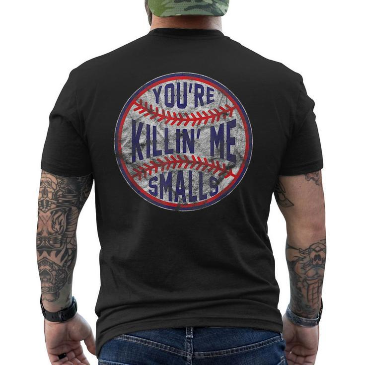Youre Killin Me Smalls Funny Designer Baseball Baseball Funny Gifts Mens Back Print T-shirt