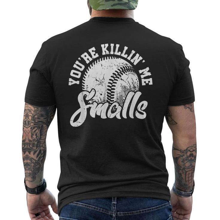 Youre Killin Me Smalls  Funny Softball  Mens Back Print T-shirt