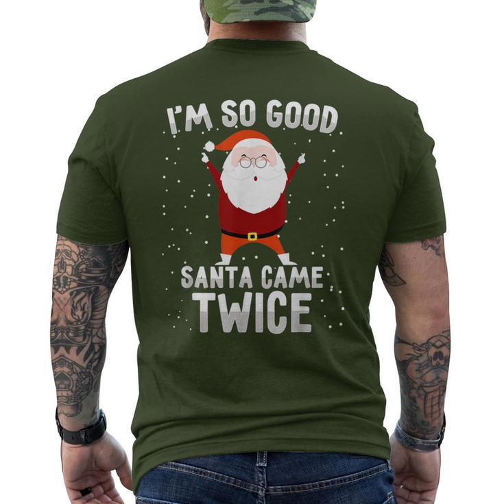 I'm So Good Santa Came Twice Xmas Christmas Party Men's T-shirt Back Print