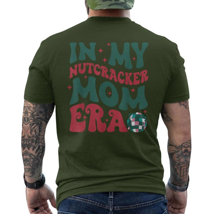In My Nutcracker Mom EraChristmas Nutcracker Ballet Festive Men's T-shirt Back Print