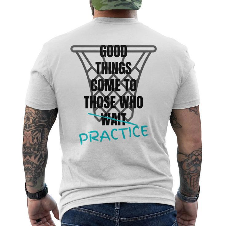 Basketball Motivation Good Things Come To Those Who Practice  Mens Back Print T-shirt