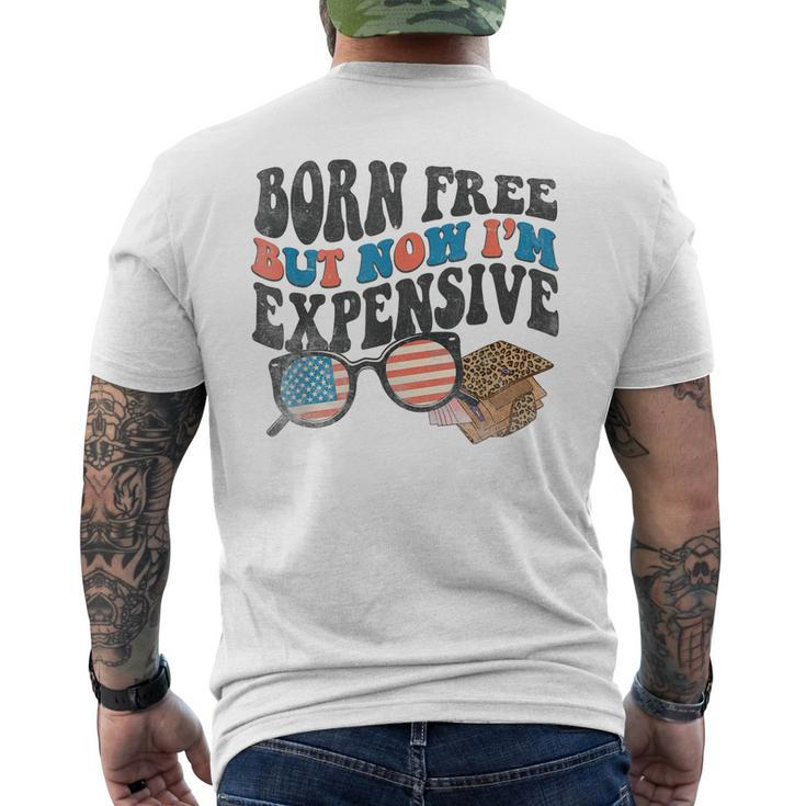 Born Free But Now Im Expensive 4Th Of July Toddler Boy Girl  Mens Back Print T-shirt