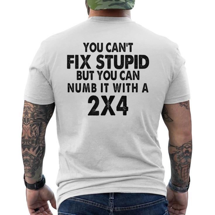 You Cant Fix Stupid But You Can Numb It With A 2X4 Men's Back Print T ...