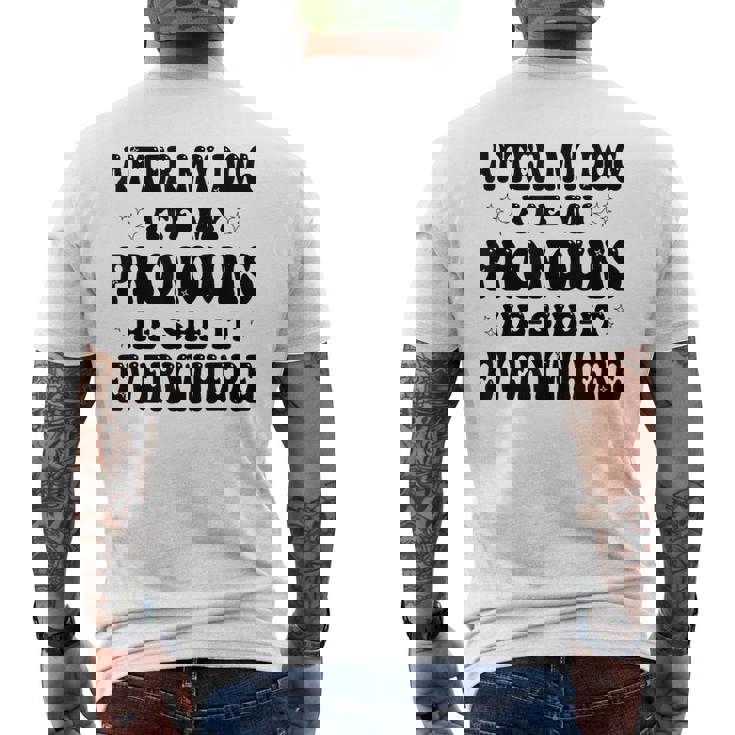 After My Dog Ate My Pronouns He She It Everywhere Men's T-shirt Back Print