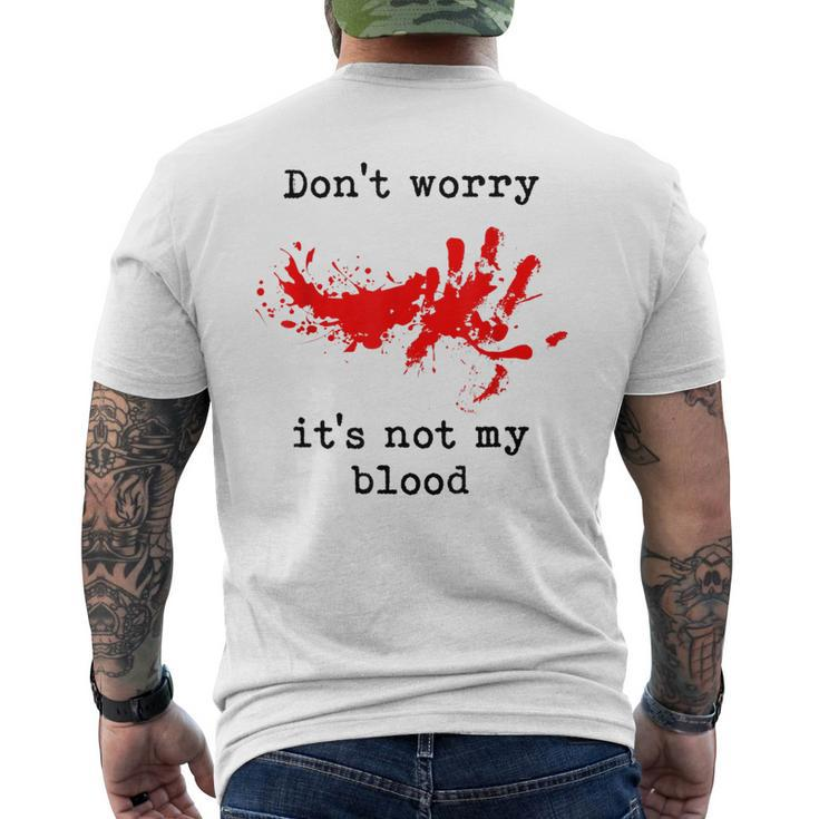 Don't Worry It's Not My Blood Halloween Horror Gory Halloween Men's T-shirt Back Print