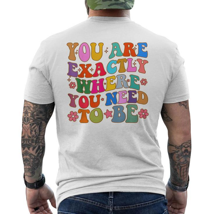 You Are Exactly Where You Need To Be Men's T-shirt Back Print