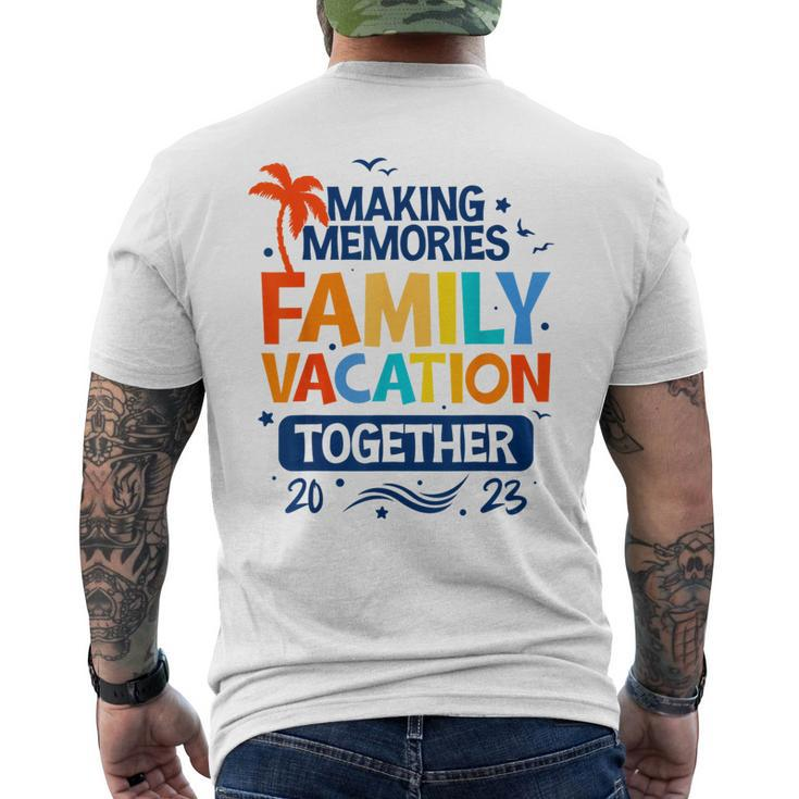 Family Vacation 2023 Making Memories Together Family Trip  Mens Back Print T-shirt