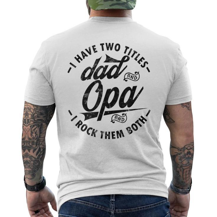 Fathers Day Saying For I Have Two Titles Dad And Opa Men's Back Print T-shirt