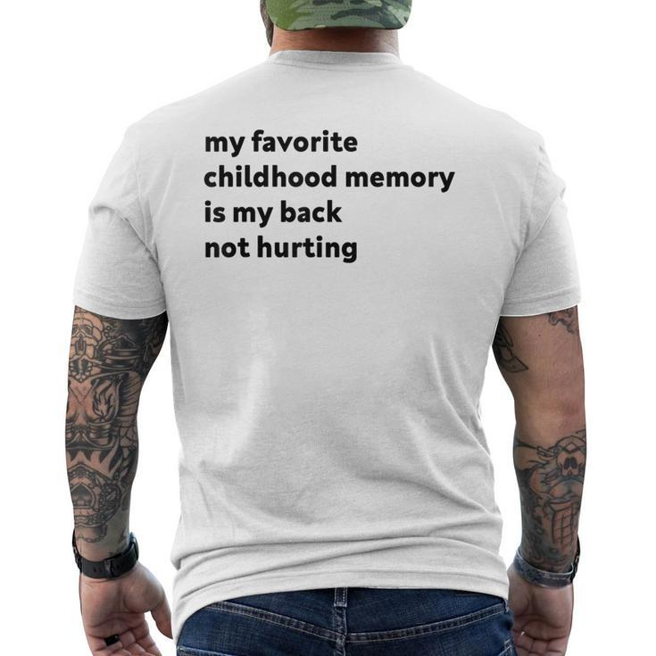My Favorite Childhood Memory Is My Back Not Hurting Men's T-shirt Back Print