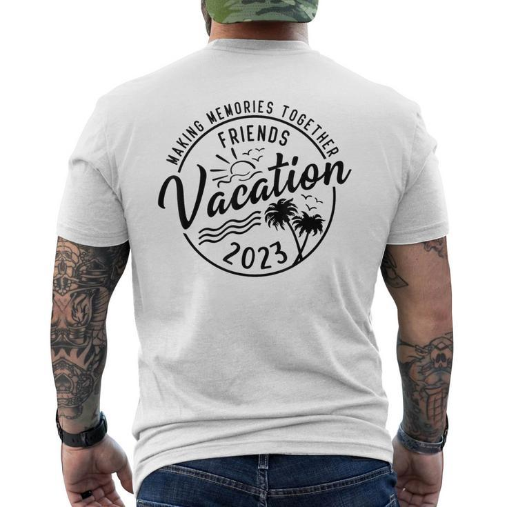 Friends Vacation 2023 Making Memories Together Girls Trip  Mens Back Print T-shirt