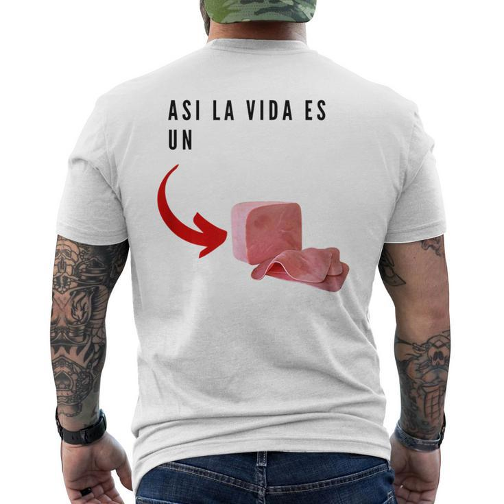 Funny Humor Asi La Vida Es Un Jamon Mens Back Print T-shirt
