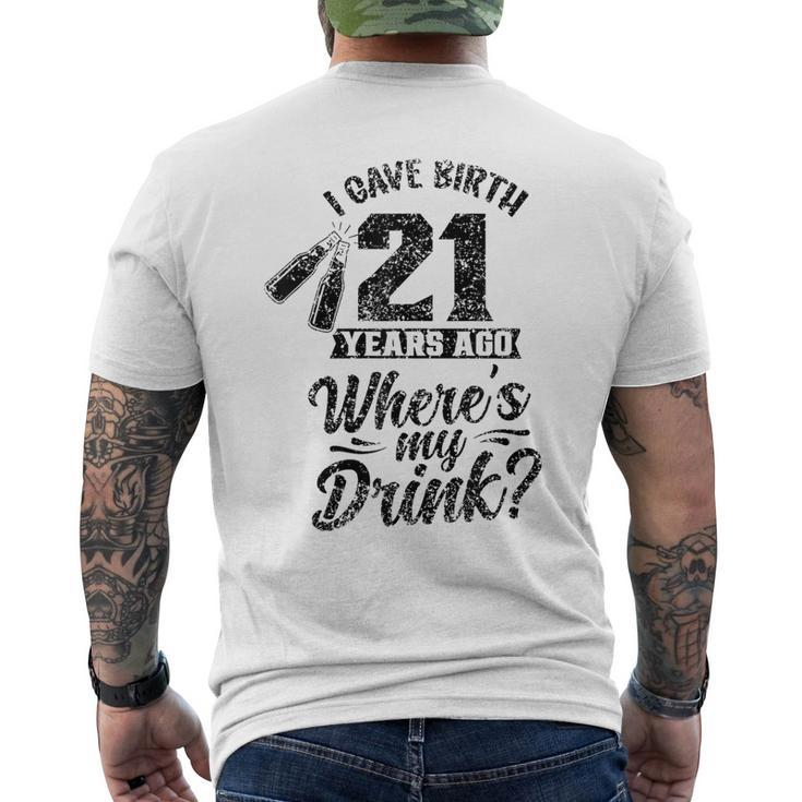 I Gave Birth 21 Years Ago Where's My Drink 21St Birthday Men's T-shirt Back Print