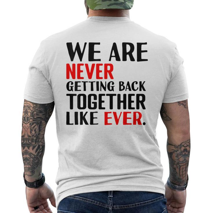We Are Never Getting Back Together Like Ever For Men Men's T-shirt Back Print