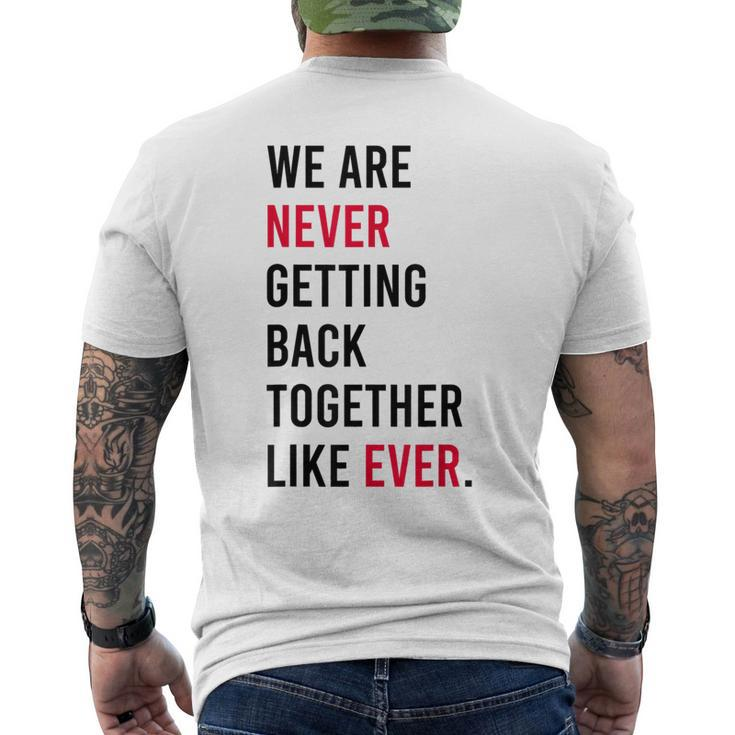 We Are Never Getting Back Together Like Ever  Mens Back Print T-shirt