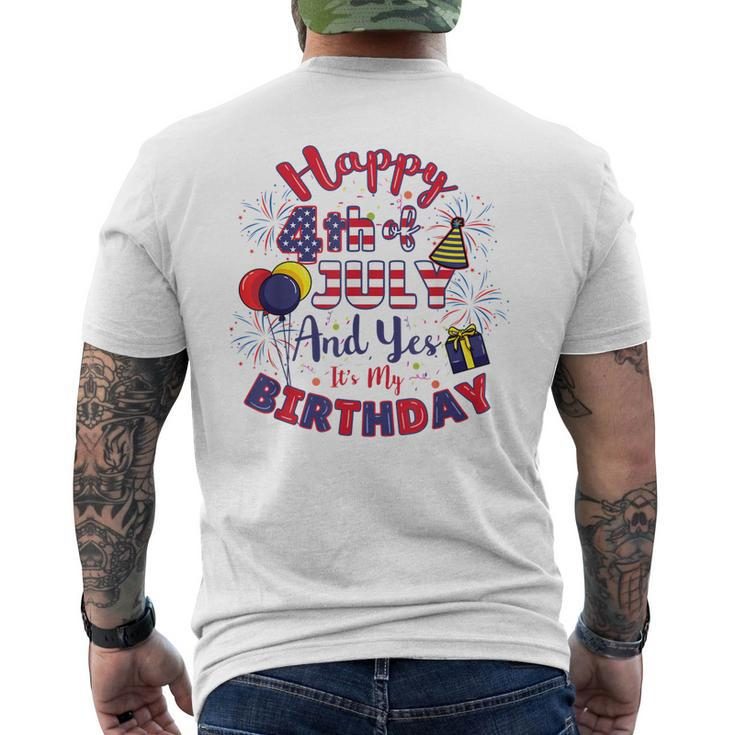 Happy 4Th Of July And Yes Its My Birthday 4Th Of July Men's Back Print T-shirt