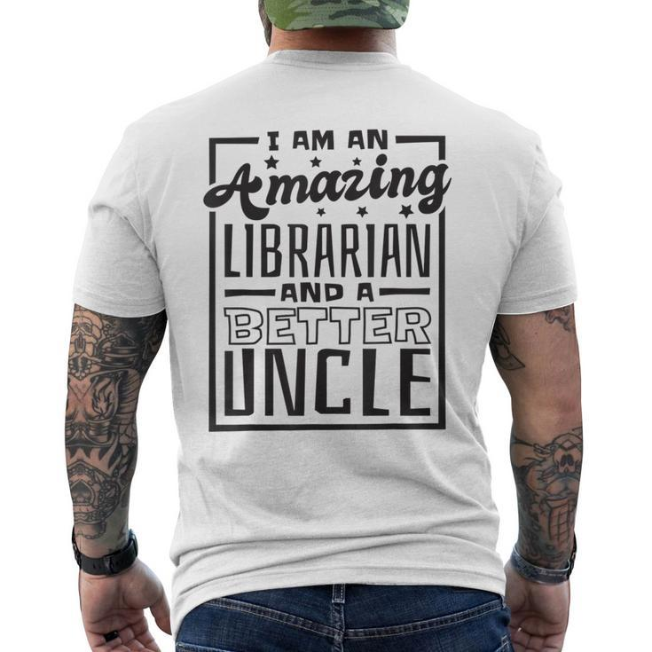 I Am An Amazing Librarian And A Better Uncle Book Lover Gift For Mens Mens Back Print T-shirt