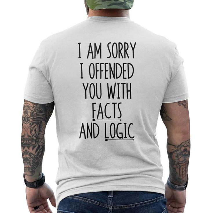 I Am Sorry I Offended You With Facts And Logic Funny Saying  Mens Back Print T-shirt