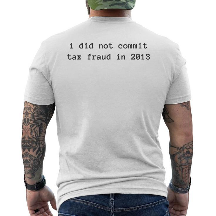 I Did Not Commit Tax Fraud In 2013 Funny Tax Fraud Design  Mens Back Print T-shirt