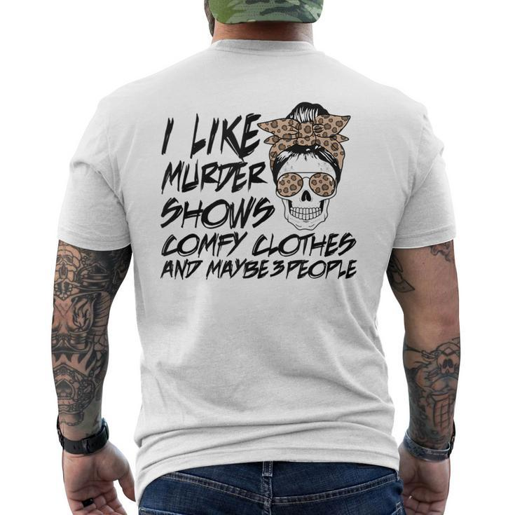 I Like Murder Shows Comfy Clothes Skull Messy Bun  Mens Back Print T-shirt