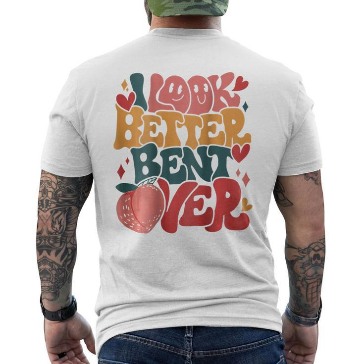 I Look Better Bent Over Funny Saying Groovy On Back  Mens Back Print T-shirt