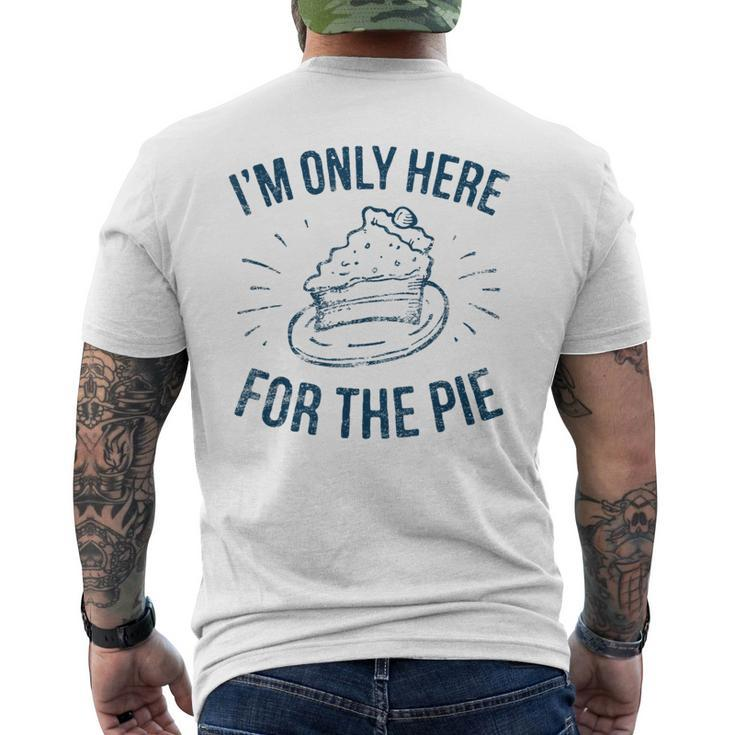 Im Only Here For The Pie Funny Thanksgiving Family  Thanksgiving Funny Gifts Mens Back Print T-shirt