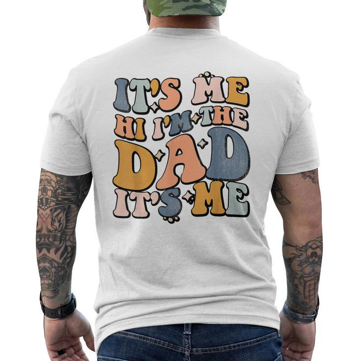Its Me Hi Im The Dad Its Me Fathers Day Men's Crewneck Short Sleeve Back Print T-shirt