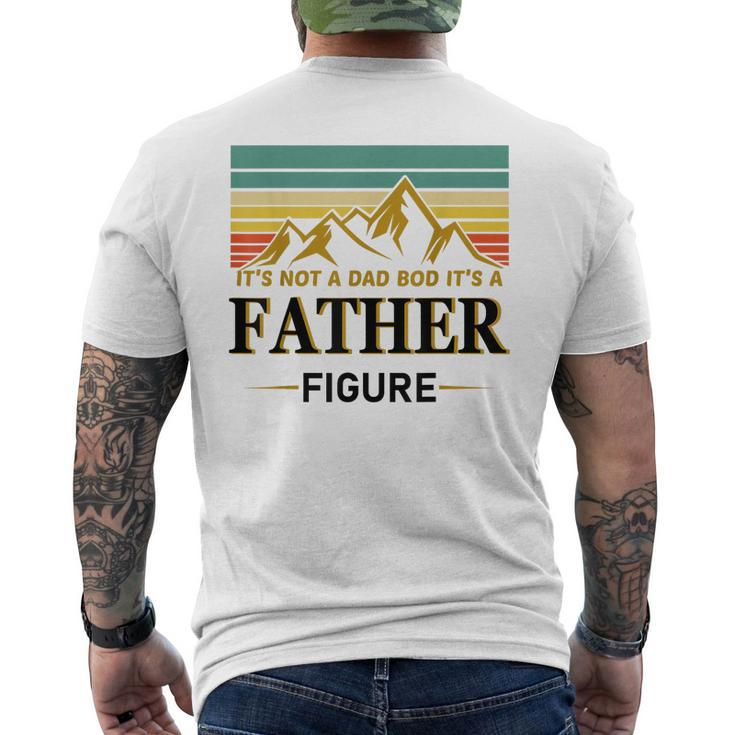 Its Not A Dad Bod Its A Father Figure Vintage Fathers Day  Mens Back Print T-shirt