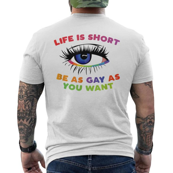 Life Is Short Be As Gay As You Want  Mens Back Print T-shirt