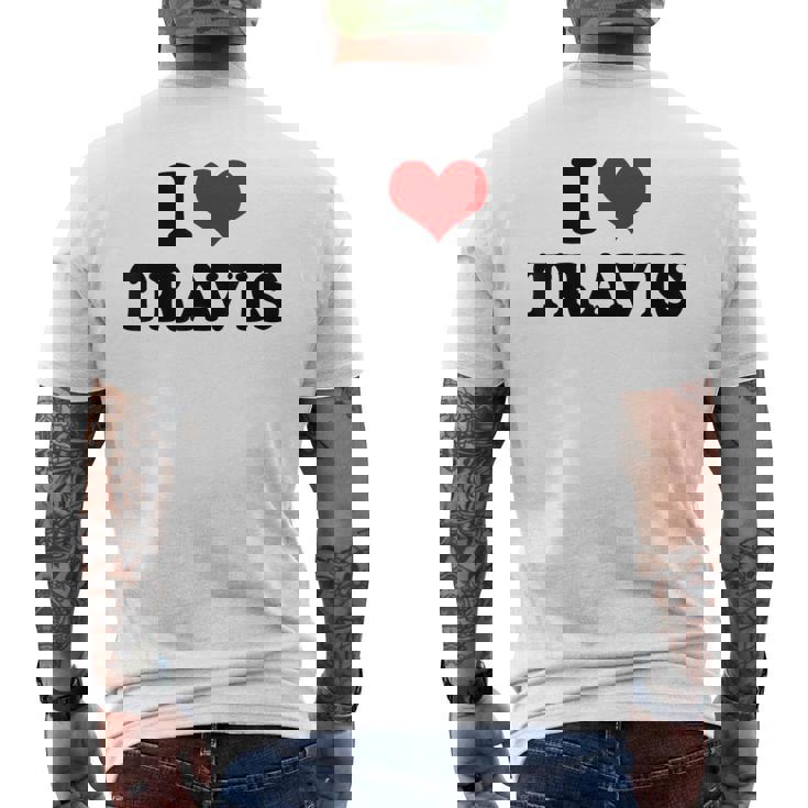 I Love Travis I Heart Travis Men's T-shirt Back Print