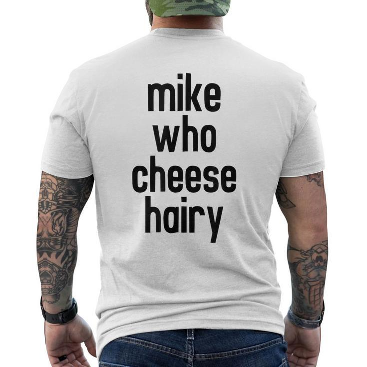 Mike Who Cheese Hairy Funny Adult Humor Word Play  Mens Back Print T-shirt