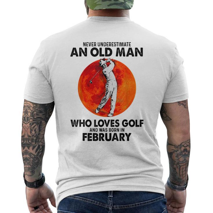 Never Underestimate An Old Man Loves Golf Born In February Gift For Mens Mens Back Print T-shirt