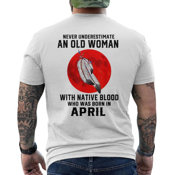 Never Underestimate An Old Woman With Native Blood April Old Woman Funny Gifts Mens Back Print T-shirt