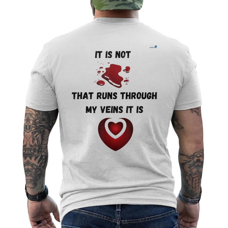 It Is Not Blood That Runs Through My Veins It Is Love Men's T-shirt Back Print