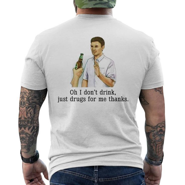 Oh I Dont Drink Just Drugs For Me Thanks Funny Drinking  Mens Back Print T-shirt