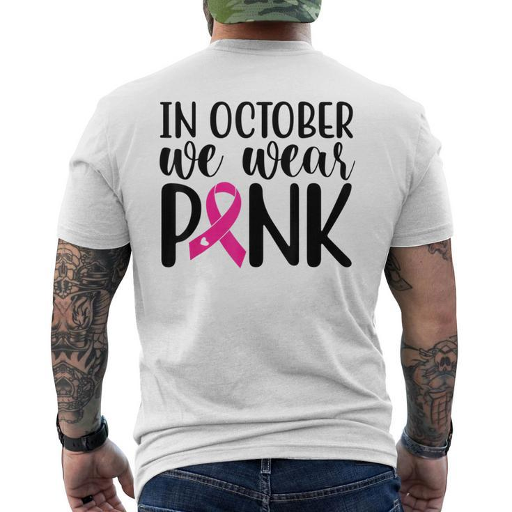 Pink In October We Wear Pink Breast Cancer Awareness Support Men's T-shirt Back Print