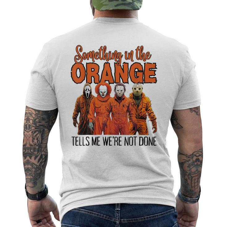 Something In The Orange Tells Me We're Not Done Men's T-shirt Back Print