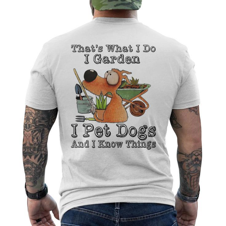 Thats What I Do I Garden I Pet Dogs And I Know Things  Mens Back Print T-shirt