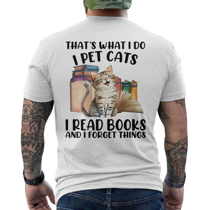 Thats What I Do I Pet Cats I Read Books And I Forget Things   Mens Back Print T-shirt