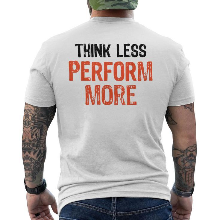 Think Less Perform More Funny Quote Worry-Free S  Mens Back Print T-shirt