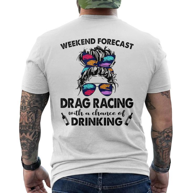 Weekend Forecast Drag Racing With A Chance Of Drinking Drinking Funny Designs Funny Gifts Mens Back Print T-shirt