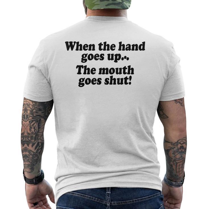 When The Hands Go Up The Mouth Goes Shut Men's T-shirt Back Print