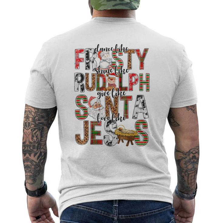Xmas Dance Like Frosty Shine Like Rudolph Love Like Jesus Men's T-shirt Back Print