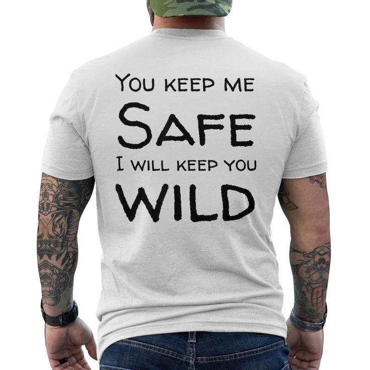 You Keep Me Safe I Will Keep You Wild  Mens Back Print T-shirt