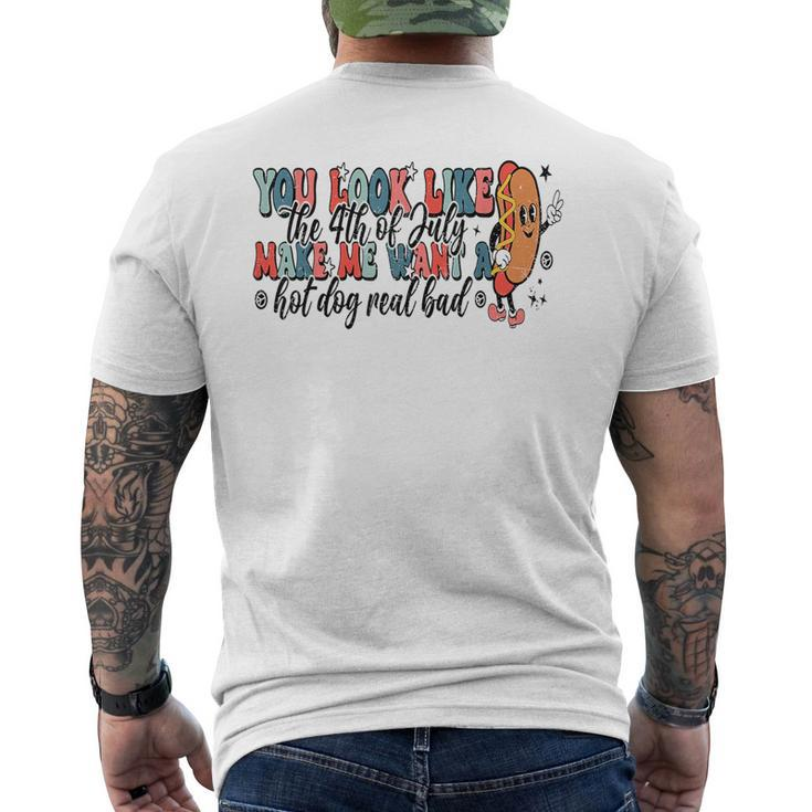 You Look Like The 4Th Of July Makes Me Want A Hot Dog Gift  Mens Back Print T-shirt