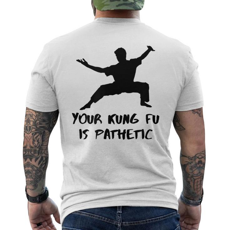 Your Kung Fu Is Pathetic Funny Kung Fu Movie Kung Fu Funny Gifts Mens Back Print T-shirt