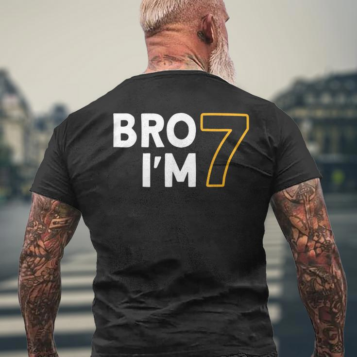 7Th Birthday Boys 7Th Birthday 7 Years Old Bro Im 7 Mens Back Print T-shirt Gifts for Old Men