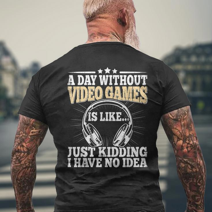 A Day Without Video Games Funny Video Gamer Gaming Retro Mens Back Print T-shirt Gifts for Old Men