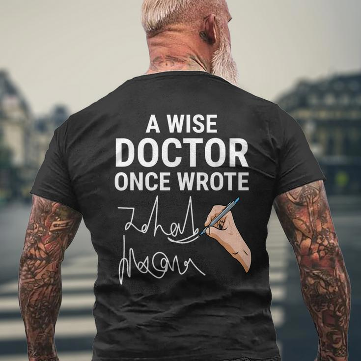 A Wise Doctor Once Wrote Medical Doctor Handwriting Funny Mens Back Print T-shirt Gifts for Old Men
