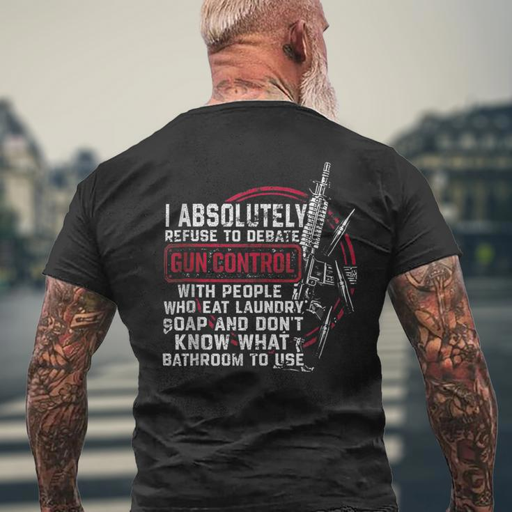 I Absolutely Refuse To Debate Gun Control With People Men's T-shirt Back Print Gifts for Old Men