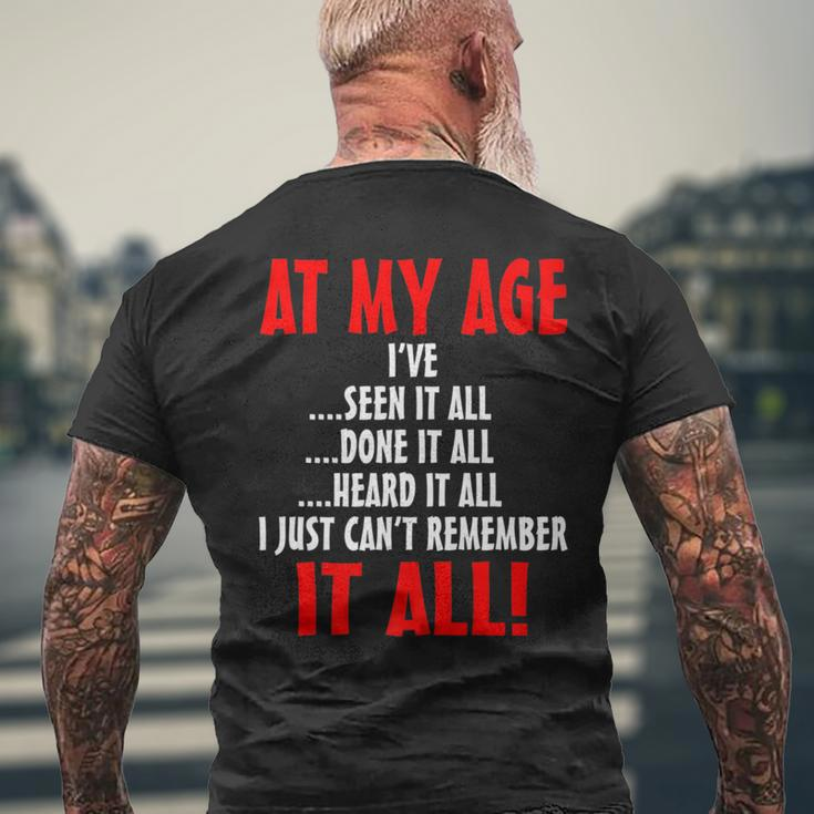 At My Age I've Seen It All Done It All Senior Citizen Men's T-shirt Back Print Gifts for Old Men